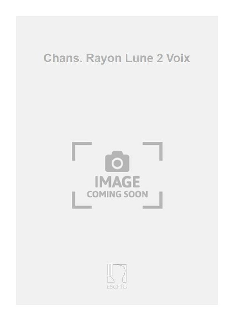 Chans. Rayon Lune 2 Voix
